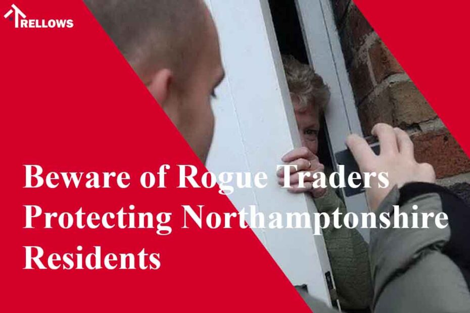 Beware of Rogue Traders Protecting Northamptonshire Residents 1