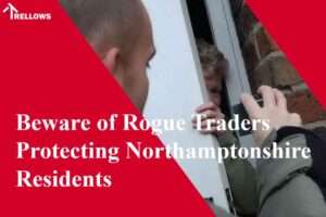 Beware of Rogue Traders Protecting Northamptonshire Residents